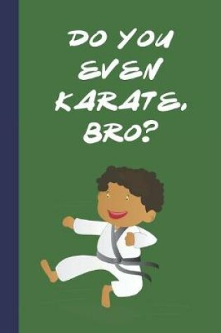 Cover of Do You Even Karate, Bro?