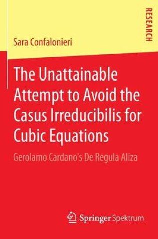 Cover of The Unattainable Attempt to Avoid the Casus Irreducibilis for Cubic Equations