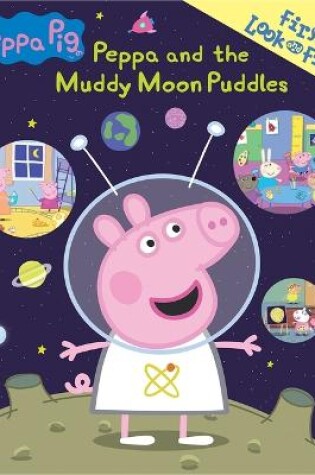 Cover of Peppa Pig: Peppa and the Muddy Moon Puddles First Look and Find