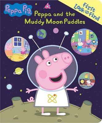 Book cover for Peppa Pig: Peppa and the Muddy Moon Puddles First Look and Find