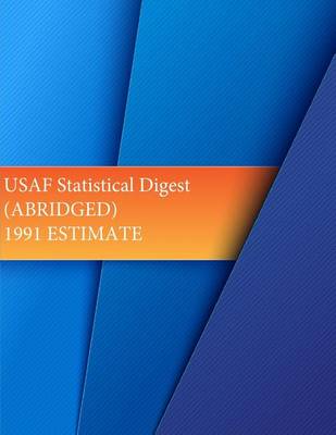 Cover of USAF Statistical Digest (ABRIDGED) 1991 ESTIMATE