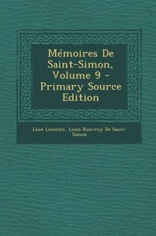 Cover of Memoires de Saint-Simon, Volume 9 - Primary Source Edition