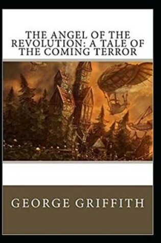 Cover of The Angel of Revolution A Tale of the Coming Terror Annotated