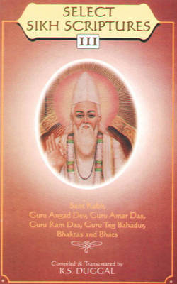 Book cover for Select Sikh Scriptures III Sant Kabir, Guru Angad Dev, Guru Amar Das, Guru Ram Das, Guru Teg Bahadur. Bhakta's and Bhats