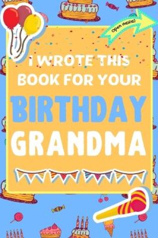 Cover of I Wrote This Book For Your Birthday Grandma