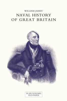 Book cover for NAVAL HISTORY OF GREAT BRITAIN FROM THE DECLARATION OF WAR BY FRANCE IN 1793 TO THE ACCESSION OF GEORGE IV Volume Five