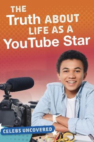 Cover of The Truth About Life as a YouTube Star