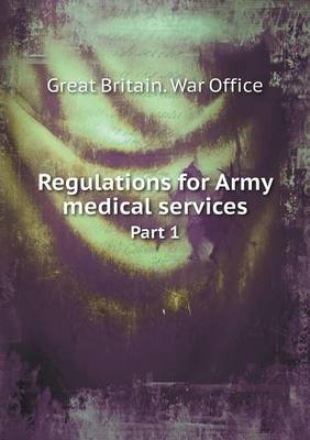 Book cover for Regulations for Army medical services Part 1