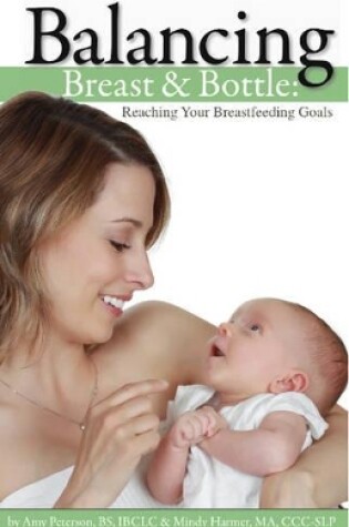 Cover of Balancing Breast and Bottle: Reaching Your Breastfeeding Goals