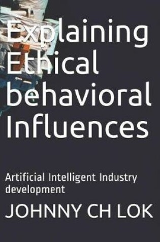 Cover of Explaining Ethical behavioral Influences