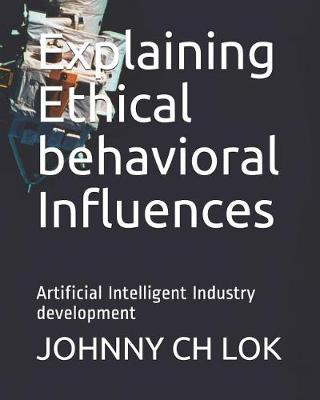 Book cover for Explaining Ethical behavioral Influences