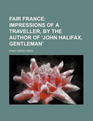 Book cover for Fair France; Impressions of a Traveller, by the Author of 'John Halifax, Gentleman'