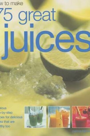 Cover of How to Make 75 Great Juices
