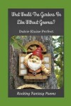 Book cover for What Would The Gardens Be Like Without Gnomes?