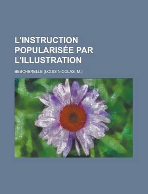 Book cover for L'Instruction Popularisee Par L'Illustration