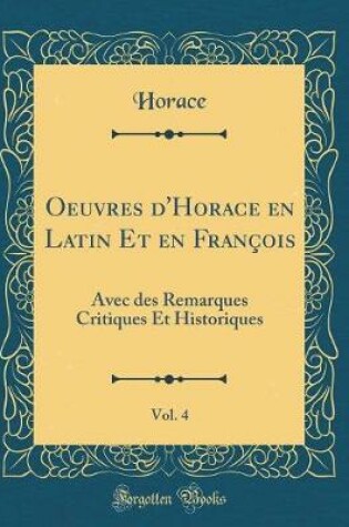 Cover of Oeuvres d'Horace En Latin Et En François, Vol. 4