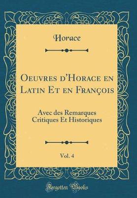 Book cover for Oeuvres d'Horace En Latin Et En François, Vol. 4
