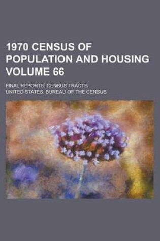 Cover of 1970 Census of Population and Housing; Final Reports. Census Tracts Volume 66