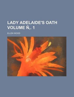 Book cover for Lady Adelaide's Oath Volume N . 1