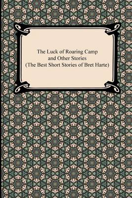 Book cover for The Luck of Roaring Camp and Other Stories (the Best Short Stories of Bret Harte)