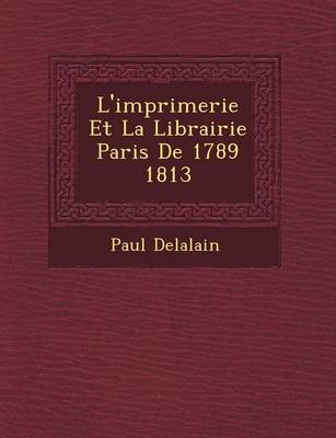 Book cover for L'Imprimerie Et La Librairie Paris de 1789 1813