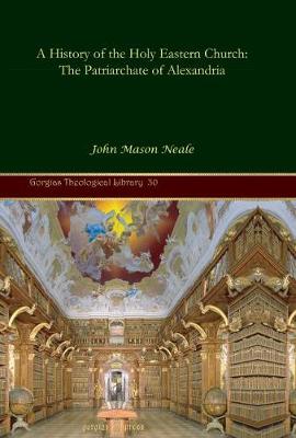 Cover of A History of the Holy Eastern Church: The Patriarchate of Alexandria