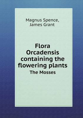 Book cover for Flora Orcadensis containing the flowering plants The Mosses