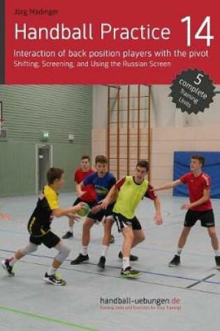 Cover of Handball Practice 14 - Interaction of Back Position Players with the Pivot