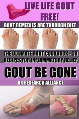 Cover of Gout Be Gone - The Ultimate Gout Cookbook - 50+ Gout Recipes for Inflammatory Relief -
