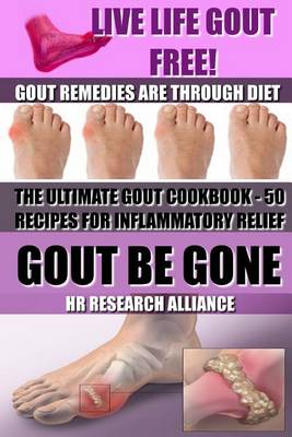 Book cover for Gout Be Gone - The Ultimate Gout Cookbook - 50+ Gout Recipes for Inflammatory Relief -