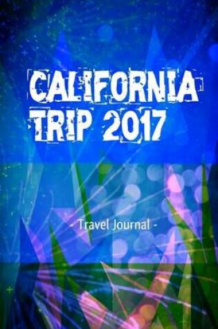Cover of California Trip 2017 Travel Journal