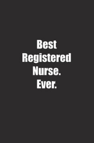 Cover of Best Registered Nurse. Ever.