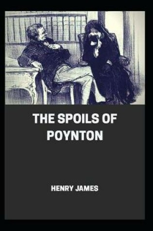 Cover of The Spoils of Poynton By Henry James (Historical And Literary) [Annotated]