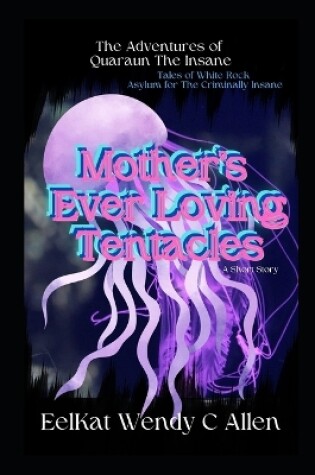 Cover of Mother's Ever Loving Tentacles