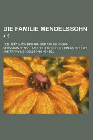Cover of Die Familie Mendelssohn (1); 1729-1847. Nach Briefen Und Tagebuchern