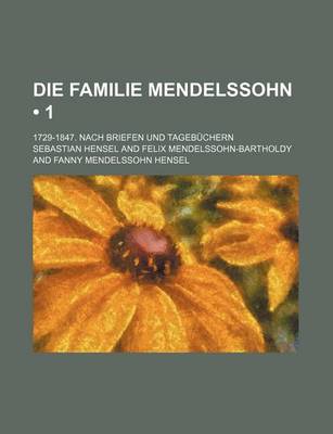 Book cover for Die Familie Mendelssohn (1); 1729-1847. Nach Briefen Und Tagebuchern