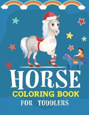 Book cover for Horse Coloring Book For Toddlers