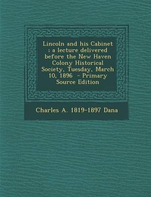 Book cover for Lincoln and His Cabinet; A Lecture Delivered Before the New Haven Colony Historical Society, Tuesday, March 10, 1896 - Primary Source Edition