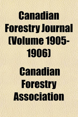 Book cover for Canadian Forestry Journal (Volume 1905-1906)