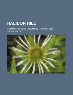 Book cover for Halidon Hill; A Dramatic Sketch, from Scottish History