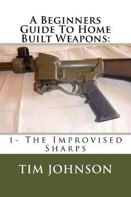 Book cover for A Beginners Guide To Home Built Weapons