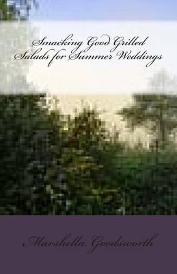 Book cover for Smacking Good Grilled Salads for Summer Weddings