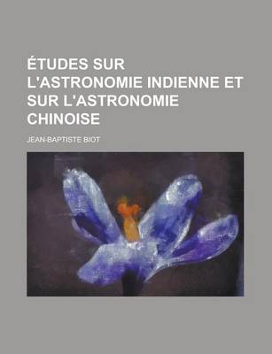 Book cover for Etudes Sur L'Astronomie Indienne Et Sur L'Astronomie Chinoise