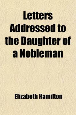 Book cover for Letters Addressed to the Daughter of a Nobleman (Volume 2); On the Formation of the Religious and the Moral Principle