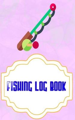 Cover of Fishing Log Book For Kids