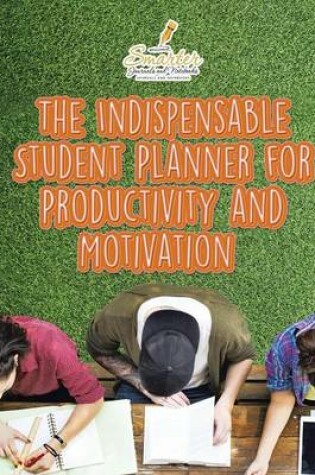 Cover of The Indispensable Student Planner for Productivity and Motivation