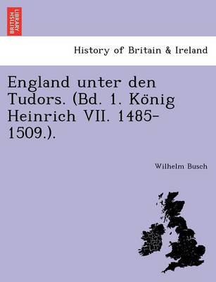 Book cover for England Unter Den Tudors. (Bd. 1. Ko Nig Heinrich VII. 1485-1509.).