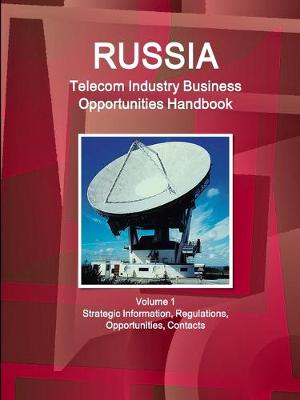 Book cover for Russia Telecom Industry Business Opportunities Handbook Volume 1 Strategic Information, Regulations, Opportunities, Contacts