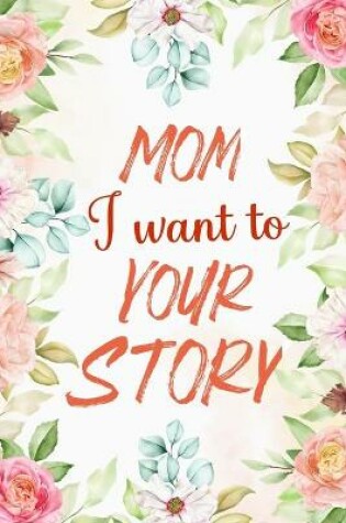 Cover of Mom I Want to Hear Your Story
