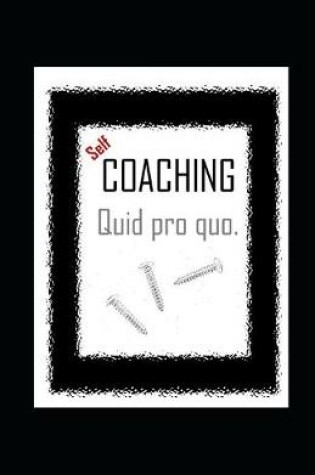 Cover of Self-COACHING quid pro quo.